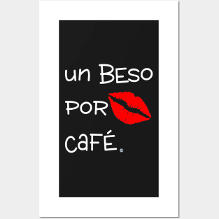 Un Beso por Café - spanish for Kiss for coffee Posters and Art